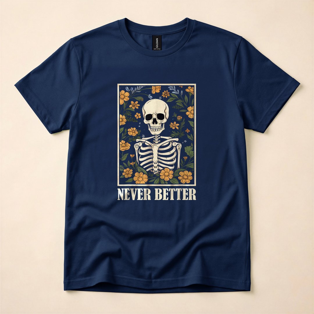 Never Better Floral Skeleton Skull Funny Halloween T-Shirt - photo 2