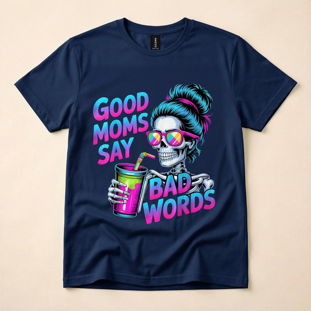 Good Moms Say Bad Words Skeleton Messy Bun Mom T-Shirt - photo 2