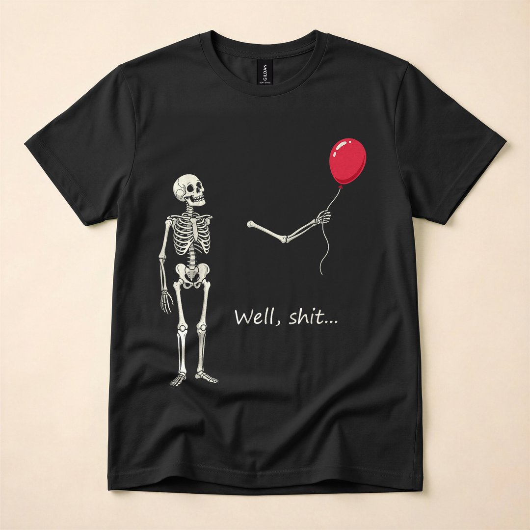 Well Shit Skeleton Lost Its Balloon Funny T-Shirt
