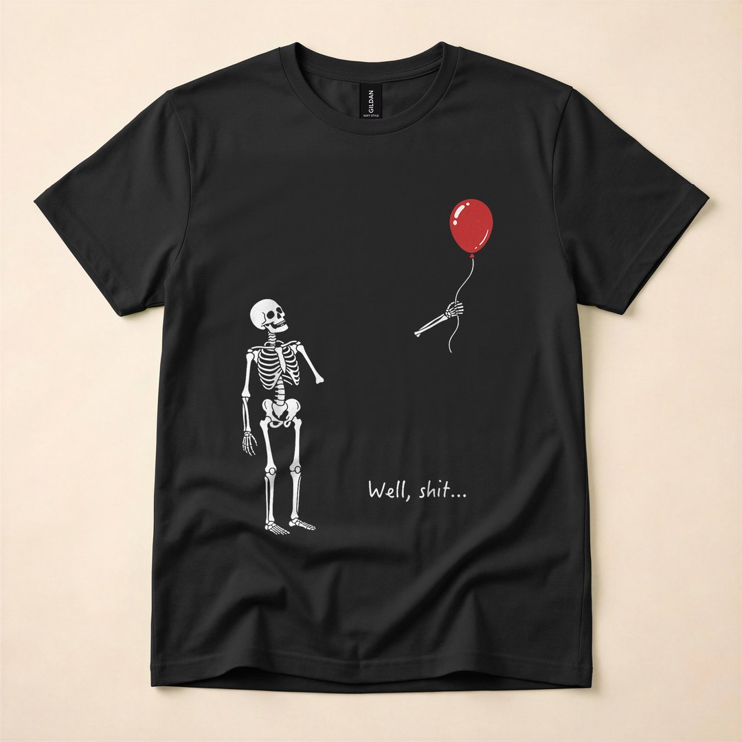 Cute Well Shit Skeleton Balloon Sarcastic T-Shirt