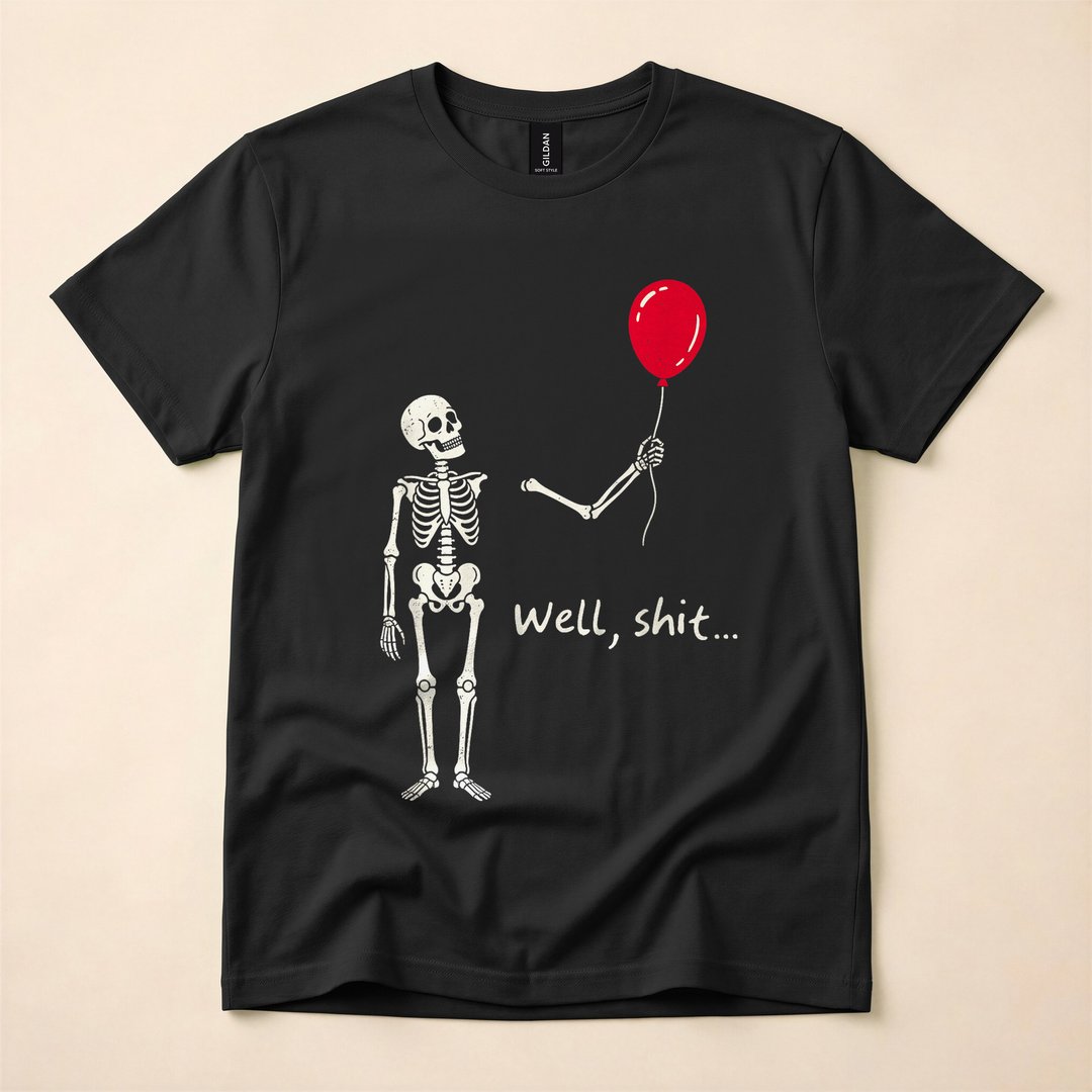 Skeleton Lost Its Balloon Well Shit Quote T-Shirt