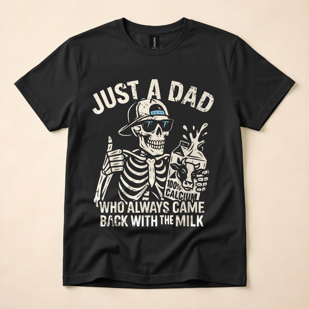 Just A Dad Who Came Back With The Milk Funny Skeleton T-Shirt
