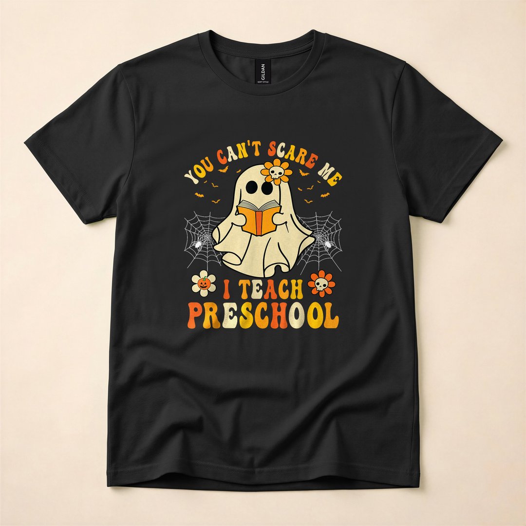 You Can't Scare Me I Teach Preschool Ghost T-Shirt