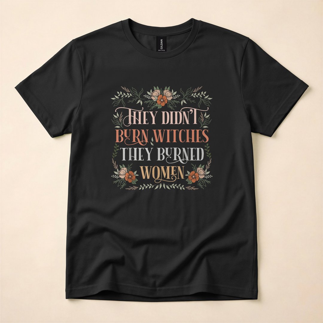 They Didn't Burn Witches They Burned Women T-Shirt, Witchy Halloween Spooky Season Tee