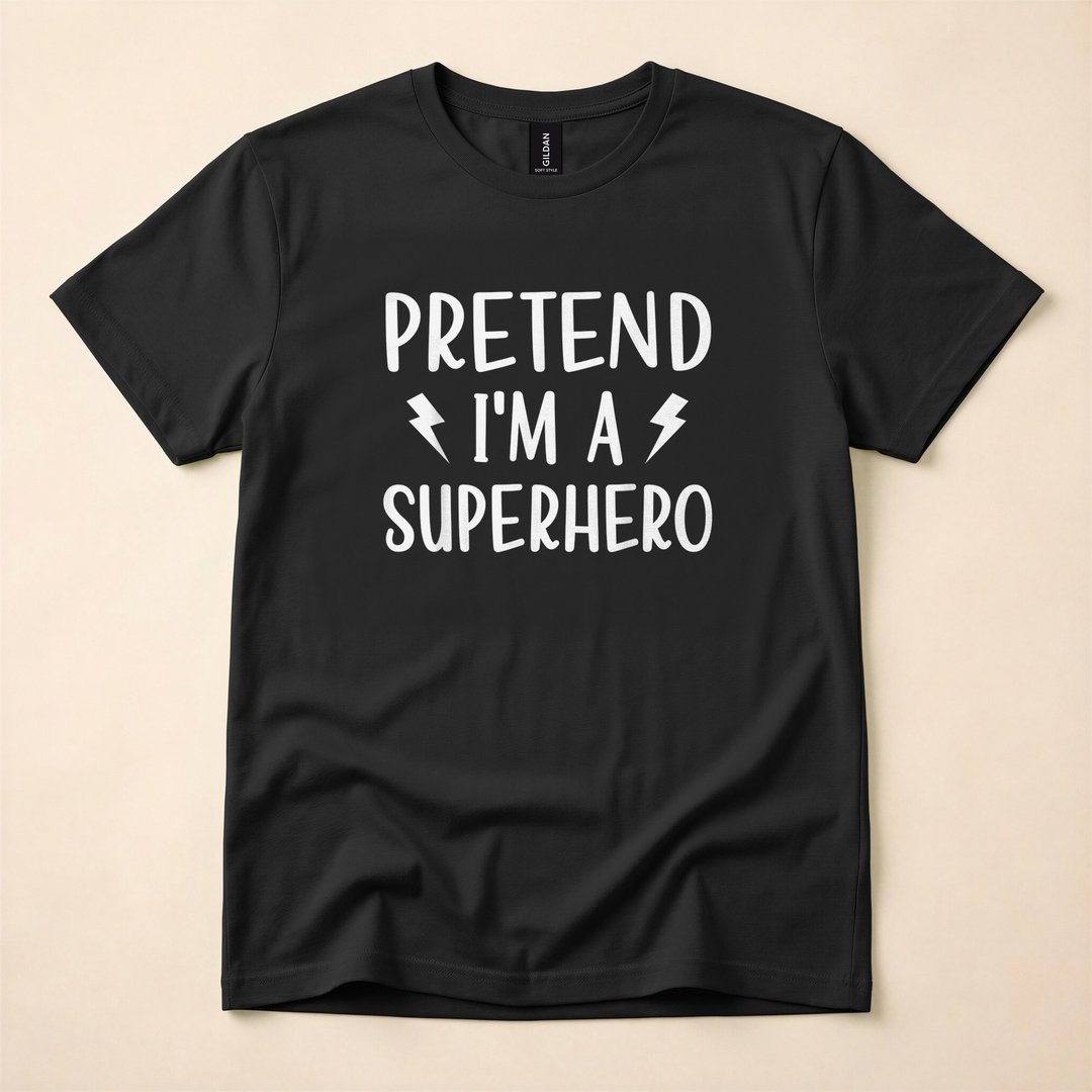Pretend I'm A Superhero Funny Easy Halloween Costume T-Shirt