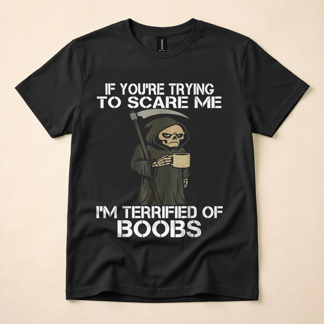 If You're Trying to Scare Me Grim Reaper Skeleton T-Shirt