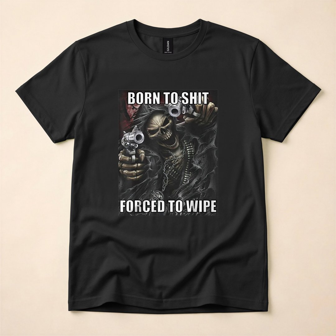 Born to Shit Forced to Wipe Funny Evil Skeleton T-Shirt