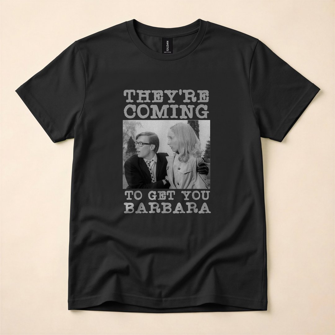 They're Coming to Get You Barbara Zombie Horror T-Shirt