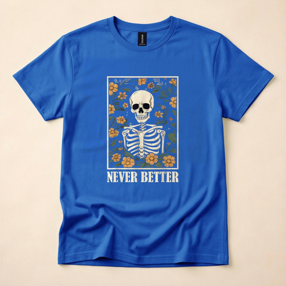 Never Better Floral Skeleton Skull Funny Halloween T-Shirt - photo 3