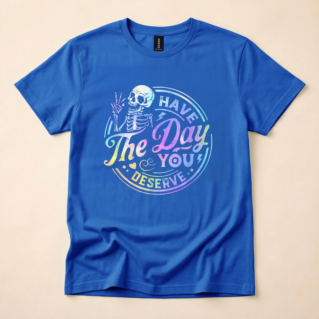 Have the Day You Deserve Funny Skeleton Tie-Dye T-Shirt - photo 3