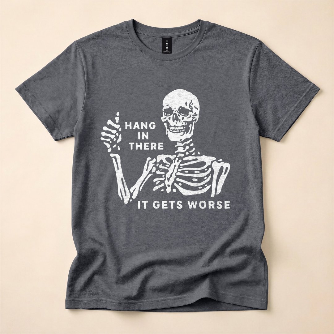 Skeleton Hang In There It Gets Worse Funny T-Shirt - photo 4