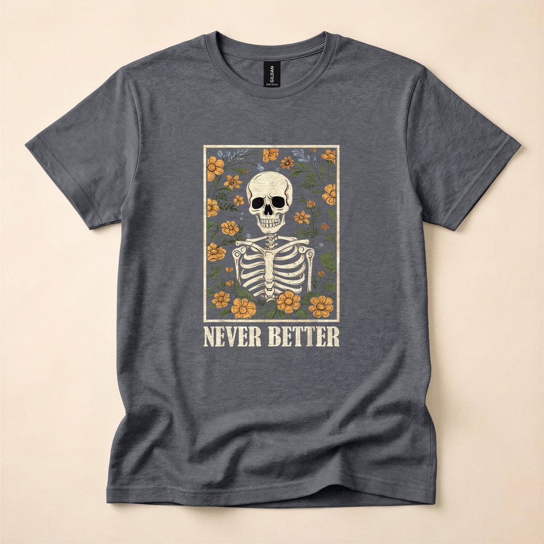 Never Better Floral Skeleton Skull Funny Halloween T-Shirt - photo 4