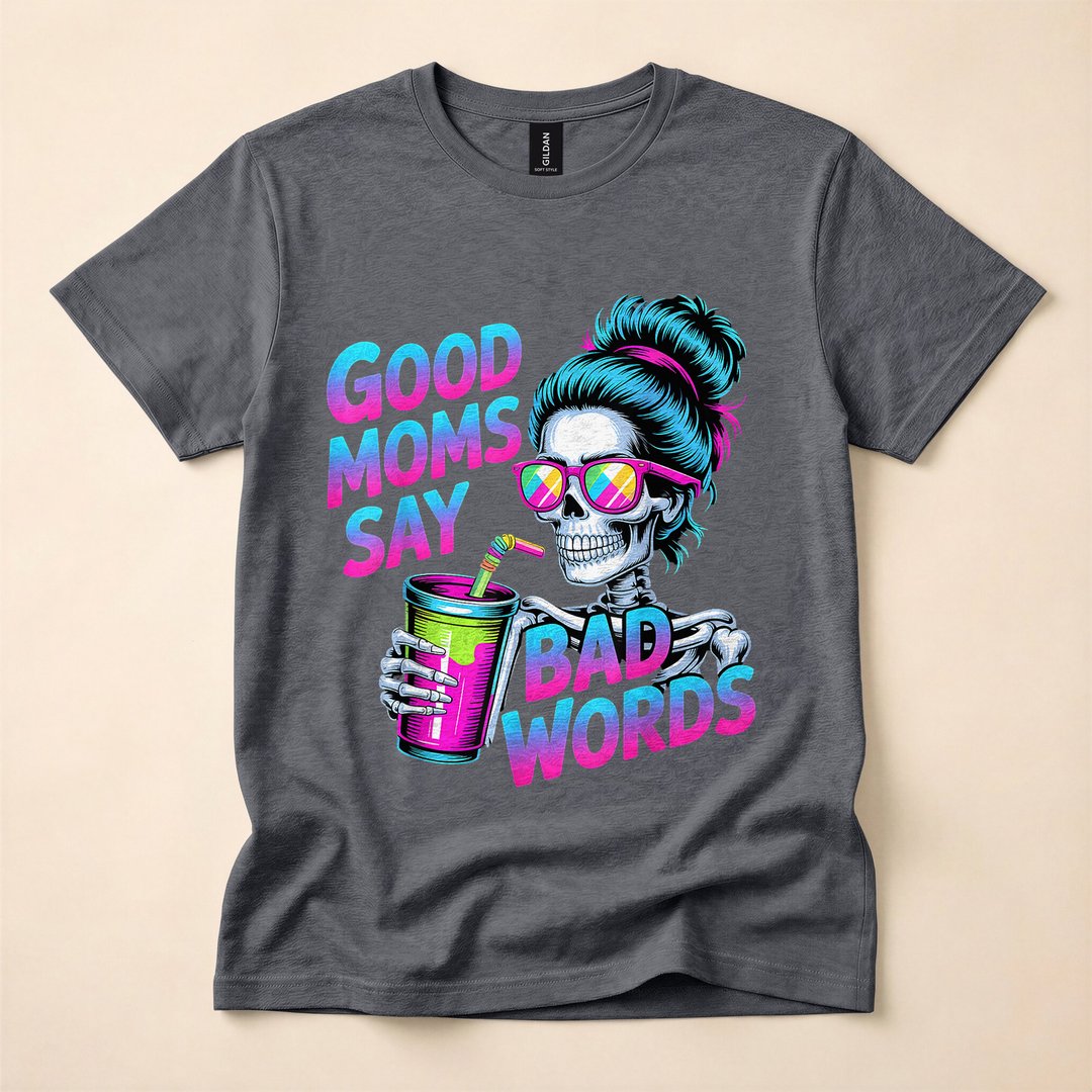 Good Moms Say Bad Words Skeleton Messy Bun Mom T-Shirt - photo 4