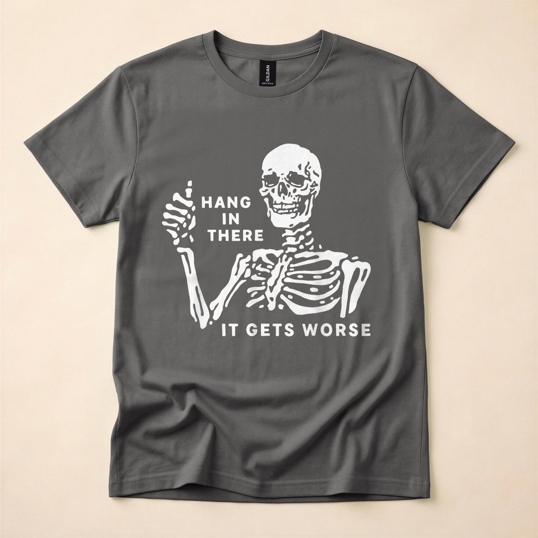 Skeleton Hang In There It Gets Worse Funny T-Shirt - photo 5