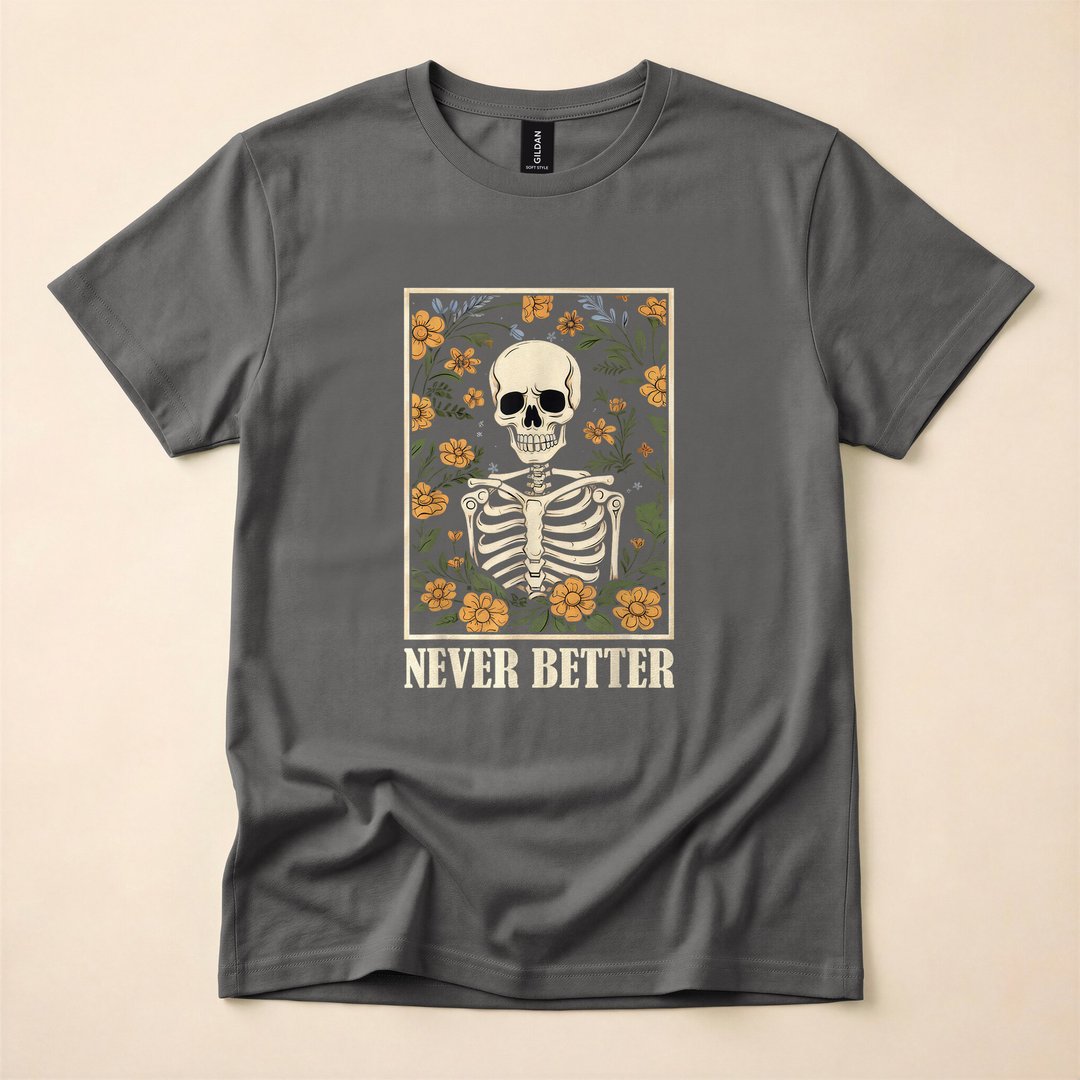 Never Better Floral Skeleton Skull Funny Halloween T-Shirt - photo 5