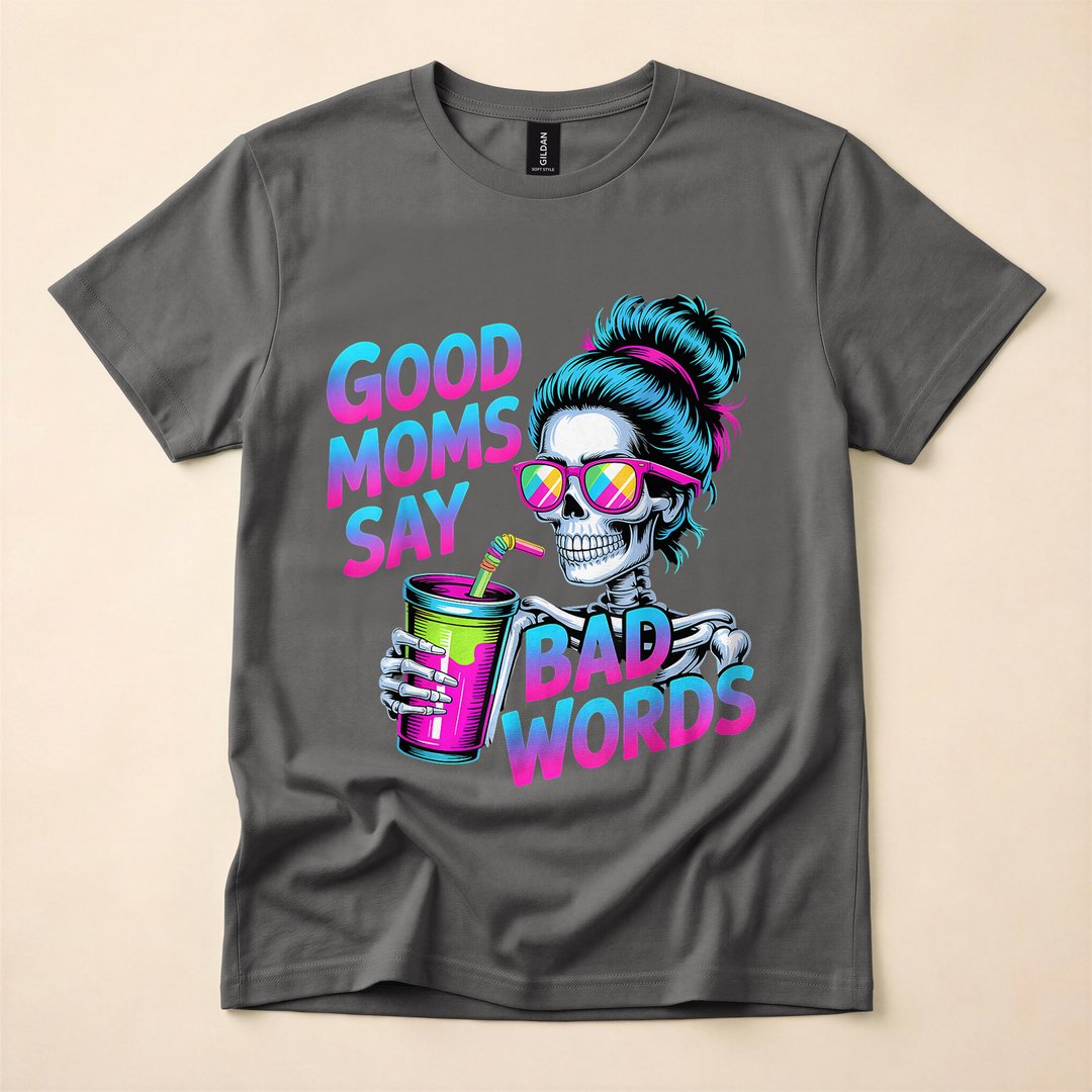 Good Moms Say Bad Words Skeleton Messy Bun Mom T-Shirt - photo 5