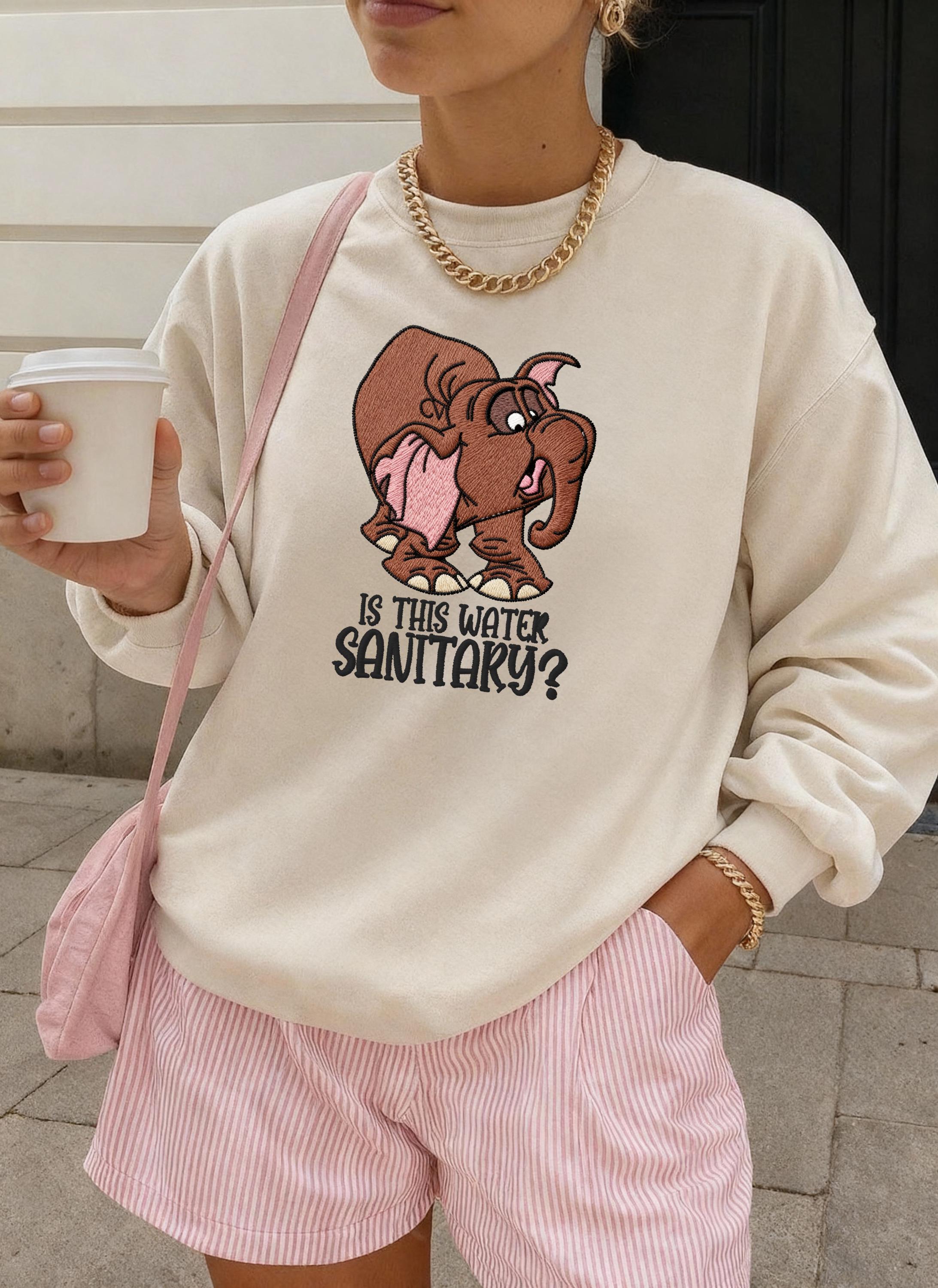 Embroidered Is This Water Sanitary Shirt with Tantor the Neurotic Elephant – Funny Disney Tarzan Sweater - photo 2