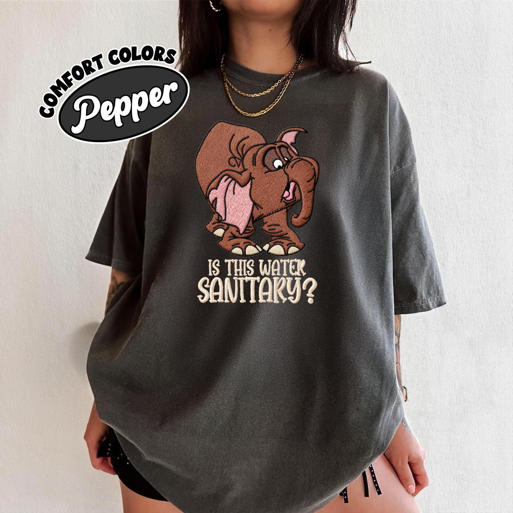 Embroidered Is This Water Sanitary Shirt with Tantor the Neurotic Elephant – Funny Disney Tarzan Sweater - photo 3