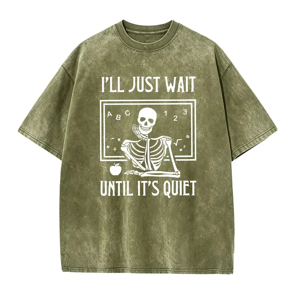 Funny Teacher Shirt I'll Just Wait Until It's Quiet, Skeleton Skull Halloween Tee, Teaching Quote Gift Top