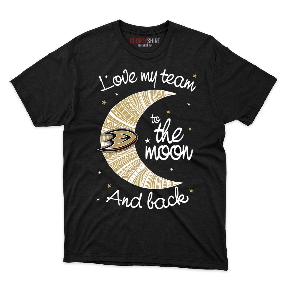 Anaheim Ducks I Love My Team To The Moon And Back Unisex Cotton Graphic Tee, Funny Hockey Fan Game Day Shirt