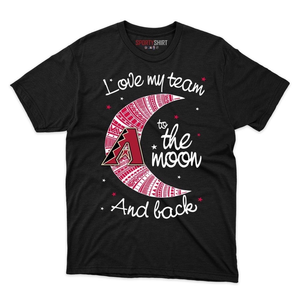 Arizona Diamondbacks I Love My Team To The Moon And Back Unisex Cotton Graphic Tee, Funny Baseball Fan Game Day Shirt