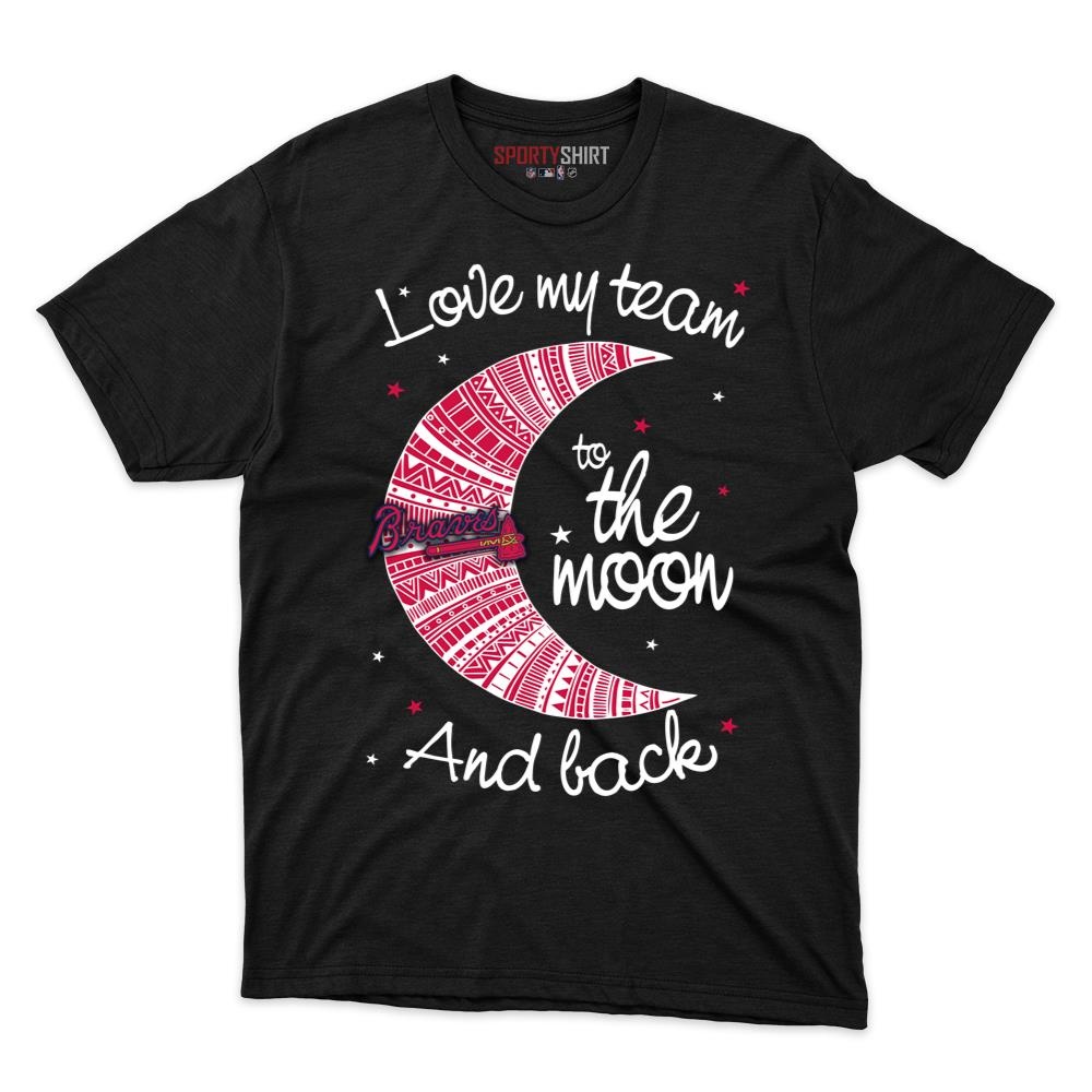 Atlanta Braves I Love My Team To The Moon And Back Unisex Cotton Graphic Tee, Funny Baseball Fan Game Day Shirt