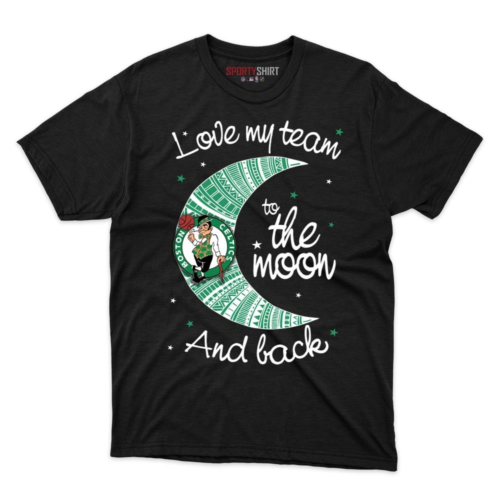 Boston Celtics I Love My Team To The Moon And Back Unisex Cotton Graphic Tee, Funny Basketball Fan Shirt