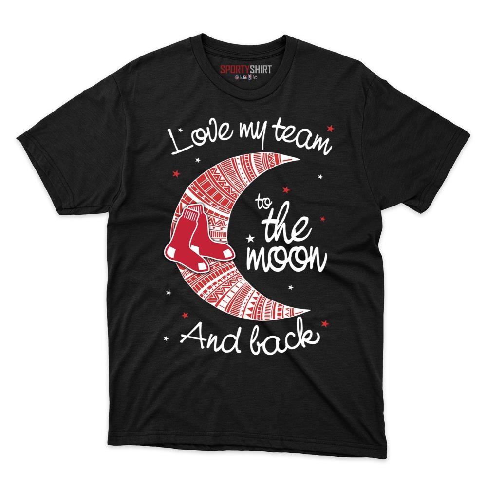 Boston Red Sox I Love My Team To The Moon And Back Unisex Cotton Graphic Tee, Funny Baseball Fan Shirt