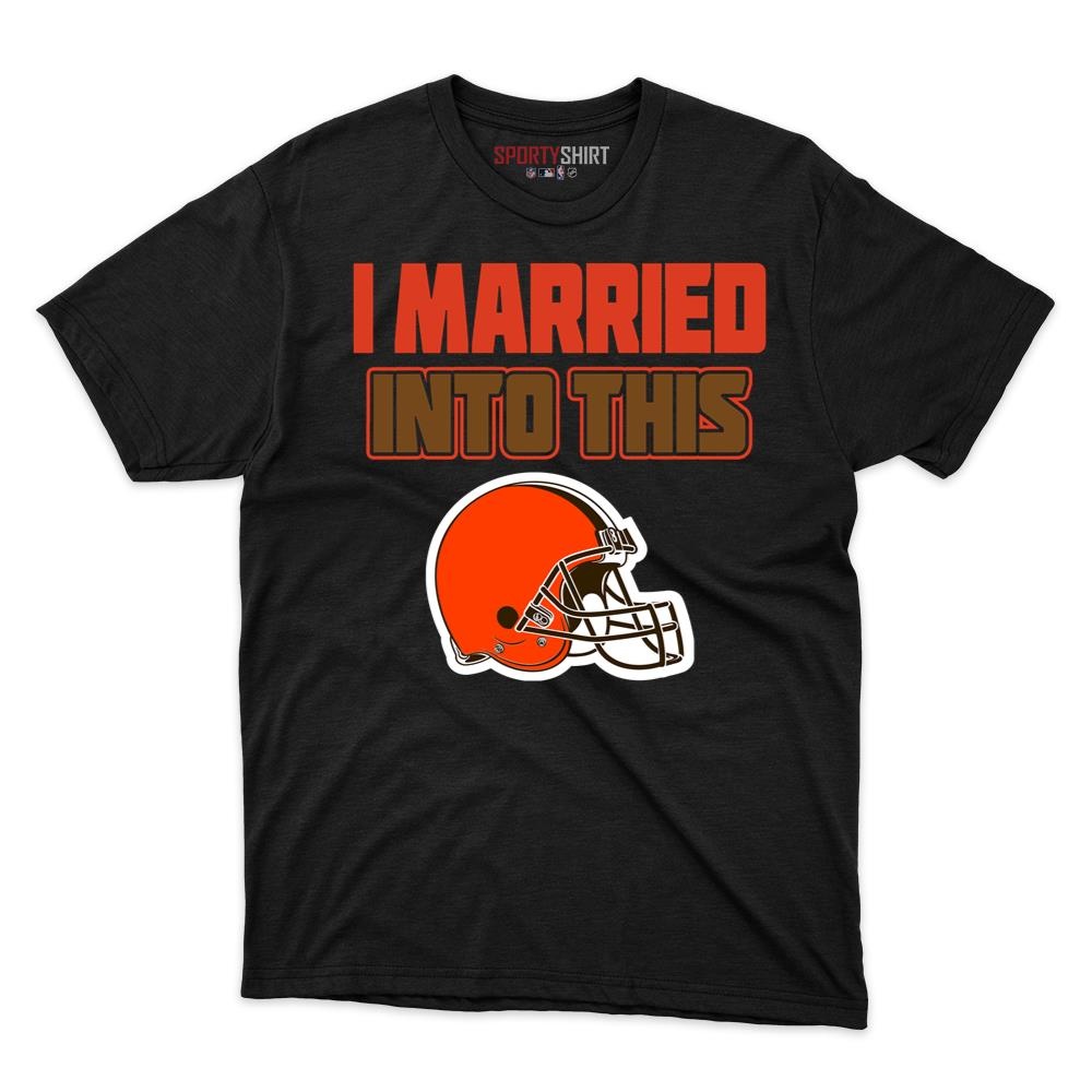 Cleveland Browns I Married Into This Unisex Cotton Graphic Tee, Funny Fan Shirt Gift for In-Laws