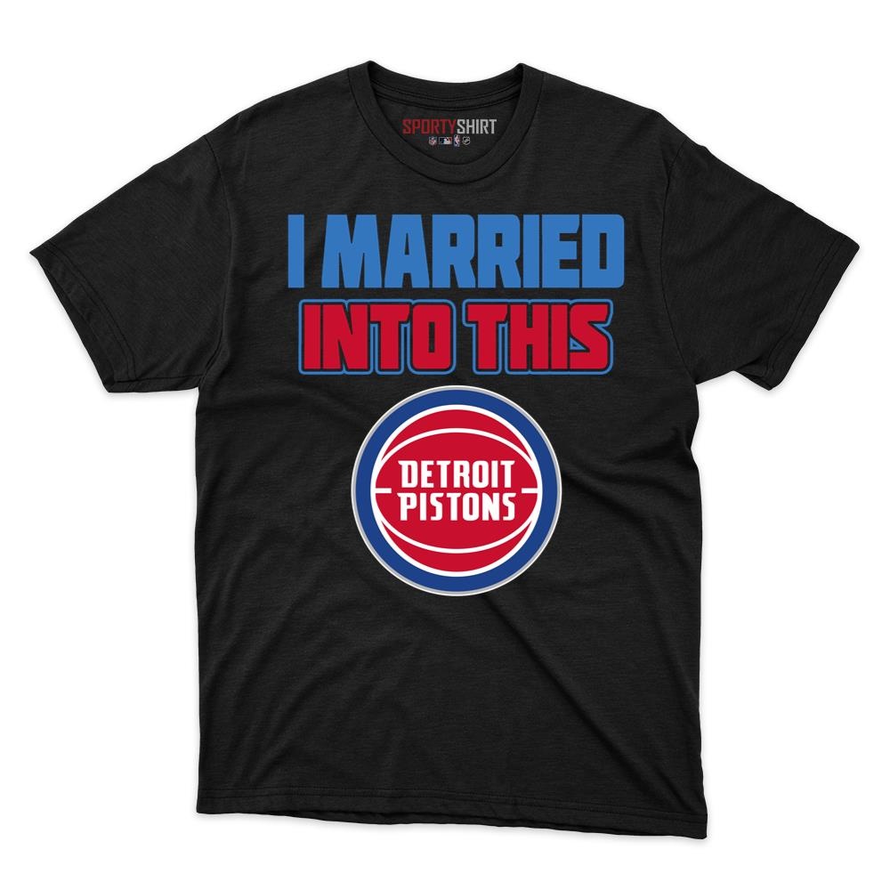 Detroit Pistons I Married Into This Shirt, Funny In Law Unisex Cotton Graphic Tee, Game Day Fan Gift