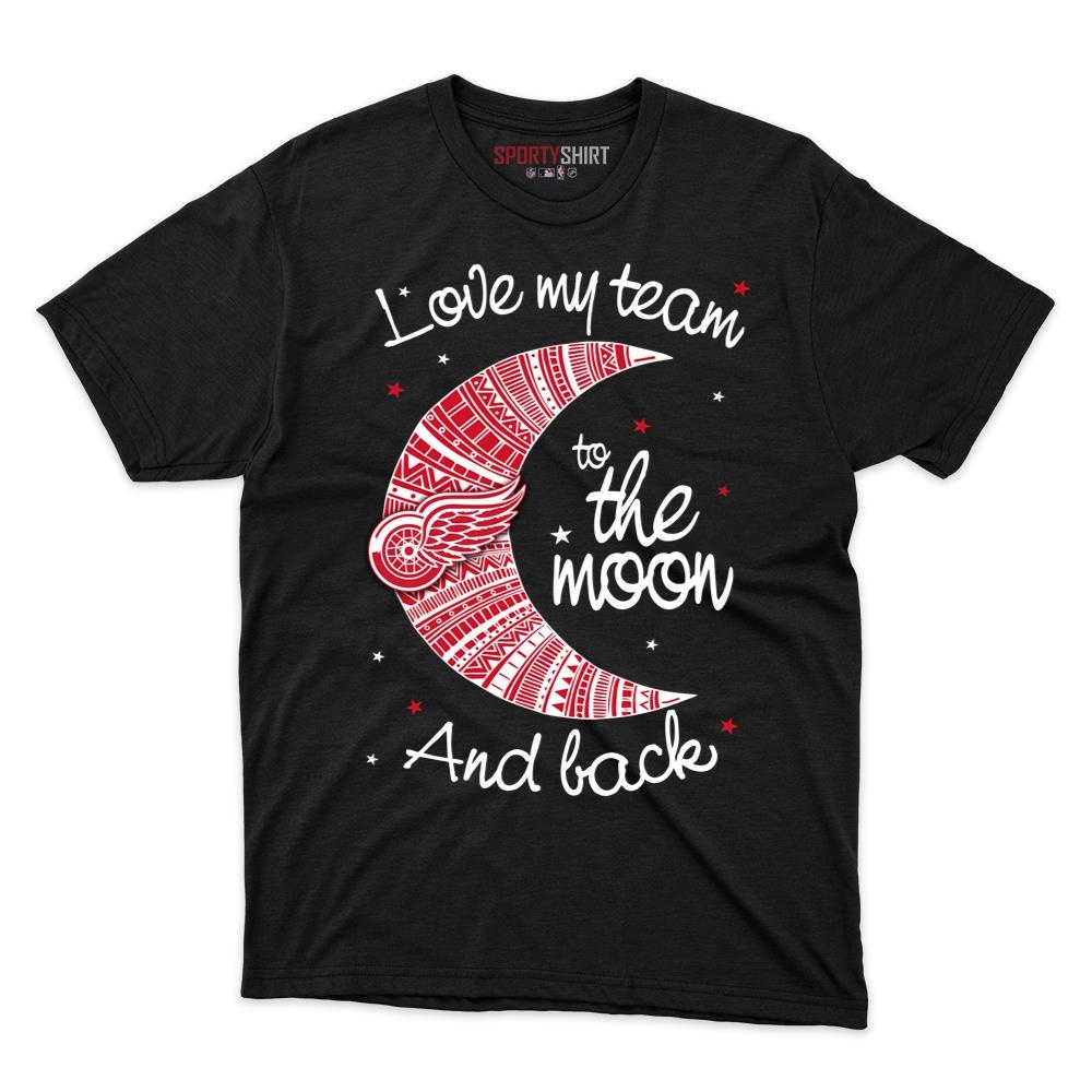 Detroit Red Wings I Love My Team To The Moon And Back Unisex Cotton Tee, Funny Fan Graphic Shirt, Game Day Gift