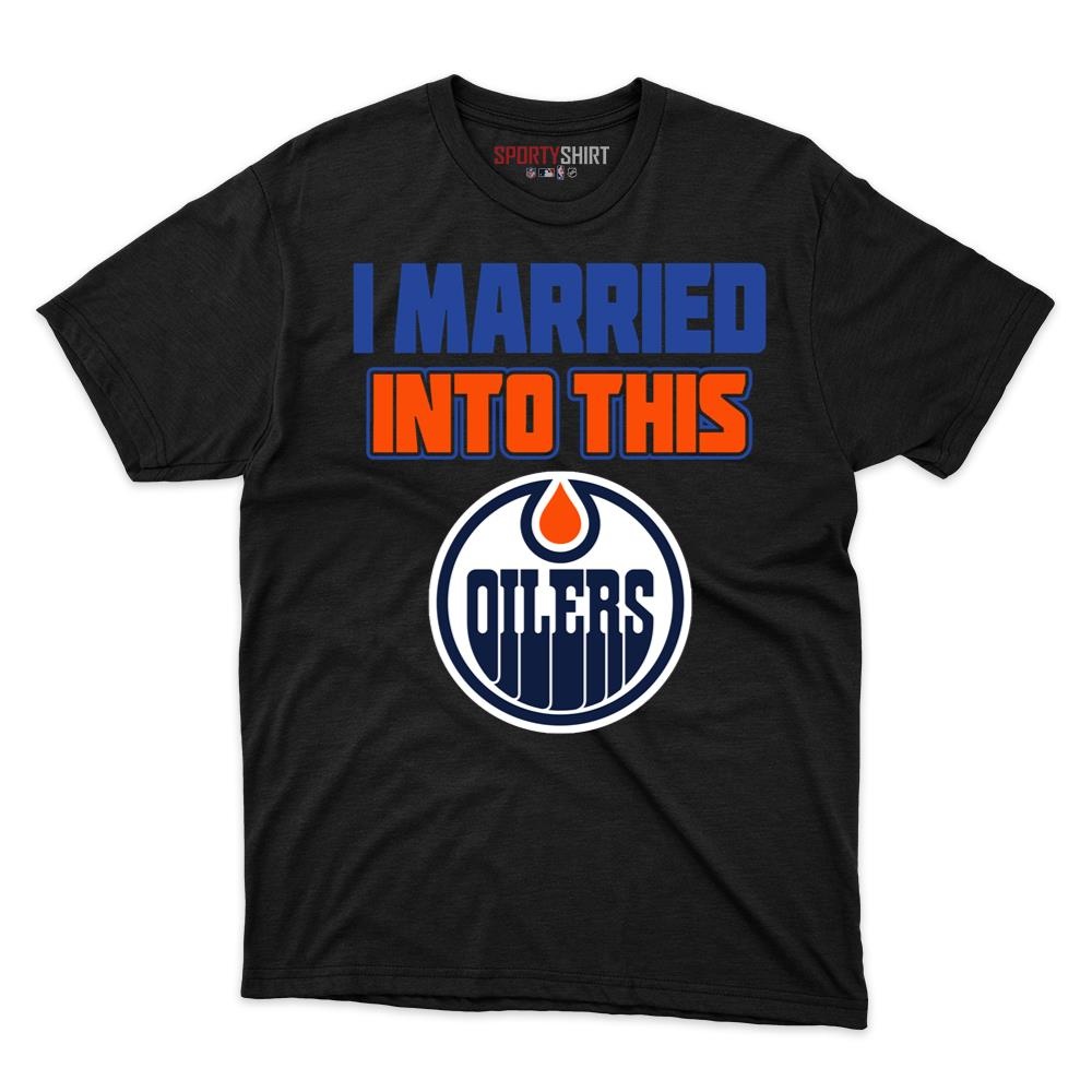 Edmonton Oilers I Married Into This Unisex Cotton Graphic Tee, Funny Hockey In-Law Fan Gift Game Day Shirt