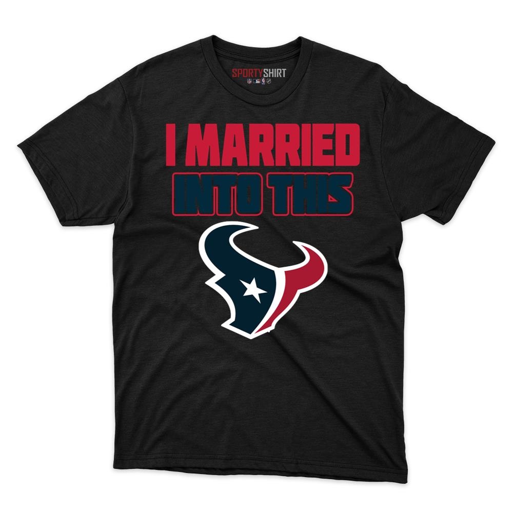 Houston Texans I Married Into This Unisex Cotton Graphic Tee, Funny In-Law Fan Gift Shirt - photo 1