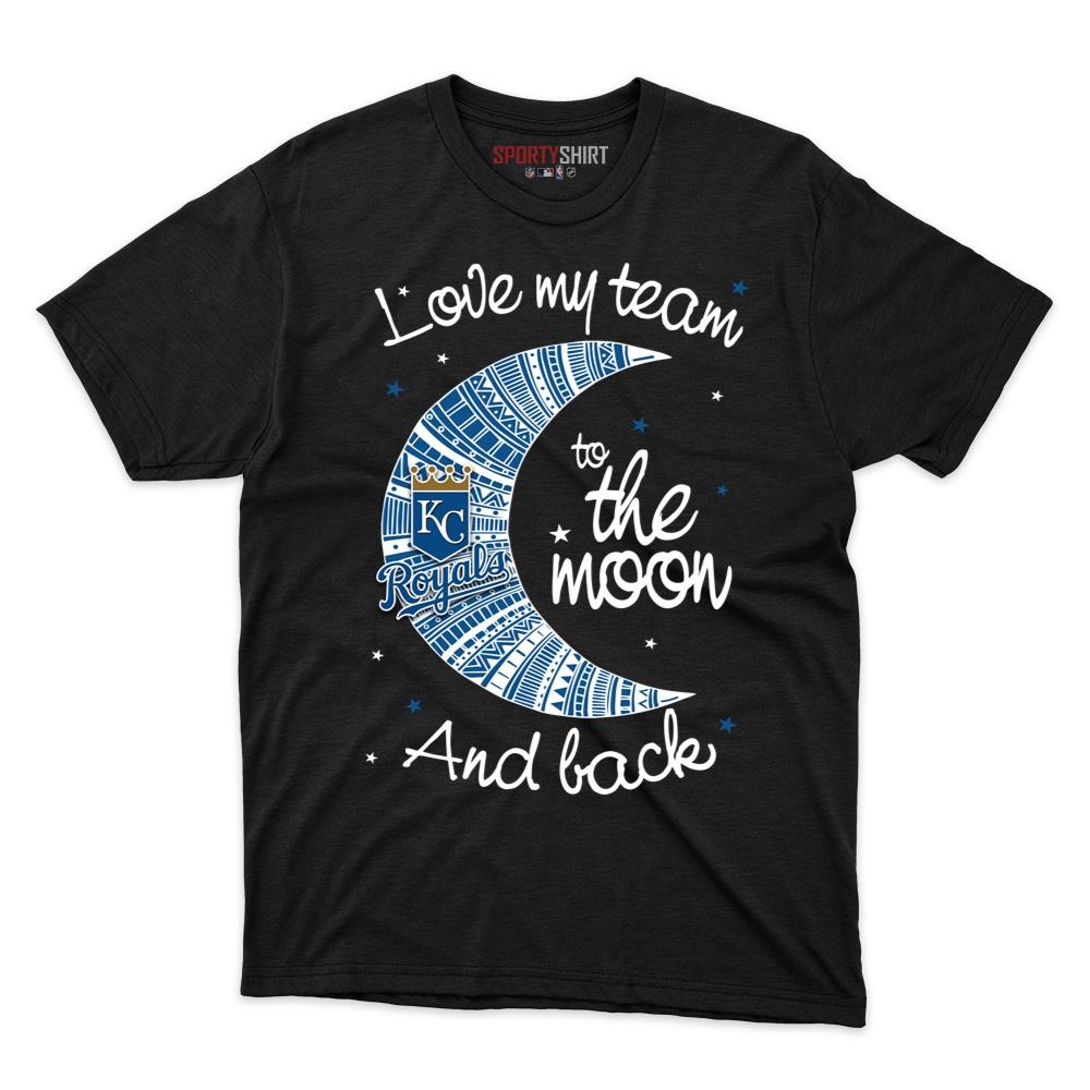 Kansas City Royals I Love My Team To The Moon And Back Unisex Shirt, Funny Fan Cotton Graphic Tee, Game Day Gift