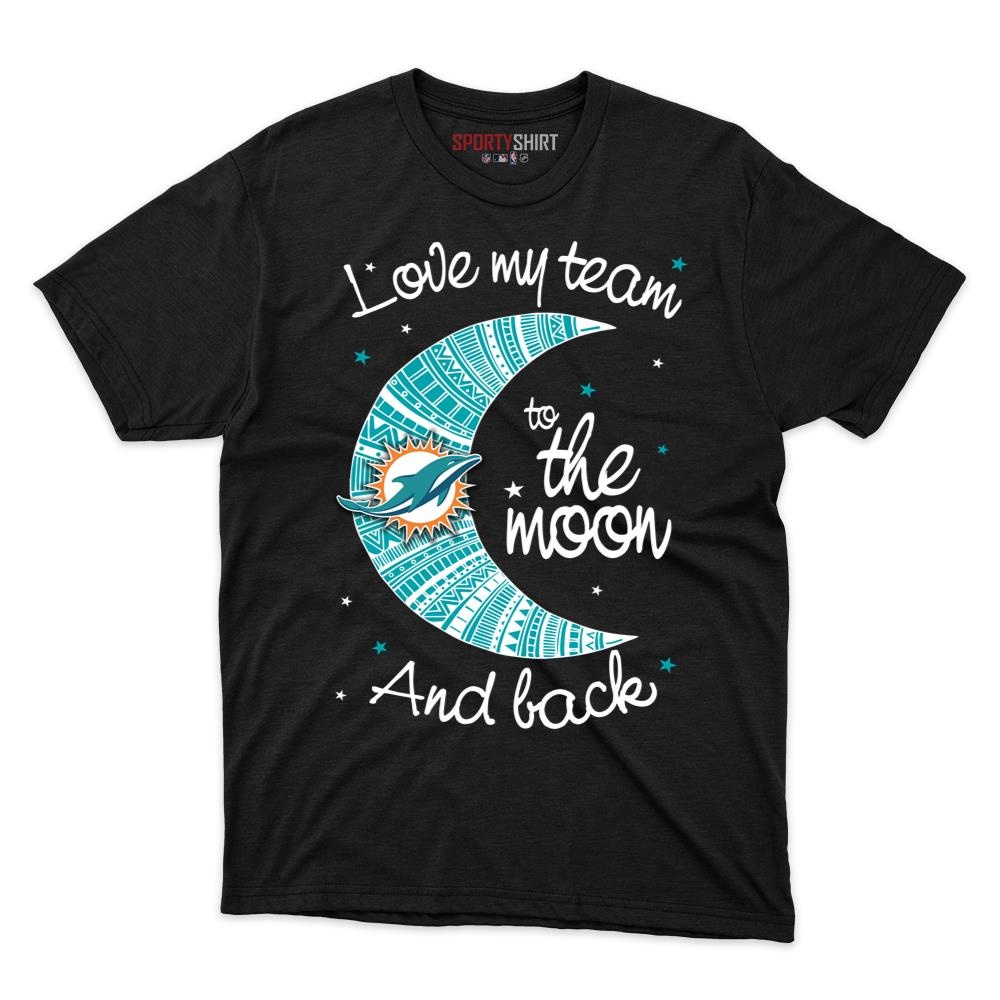 Miami Dolphins I Love My Team To The Moon And Back Shirt, Funny Unisex Cotton Graphic Tee, Game Day Gift