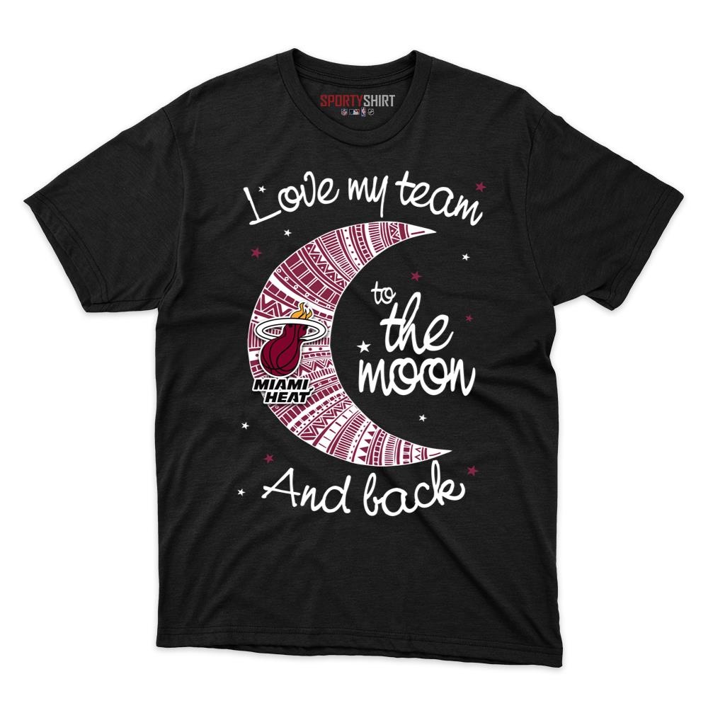 Miami Heat I Love My Team To The Moon And Back Shirt, Funny Unisex Cotton Graphic Tee, Game Day Gift