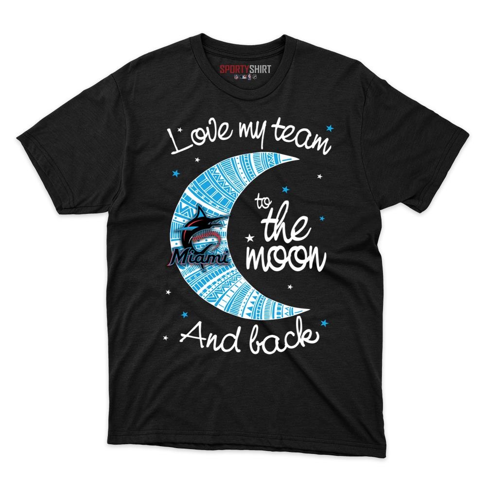 Miami Marlins I Love My Team To The Moon And Back Shirt, Funny Unisex Cotton Graphic Tee, Game Day Gift