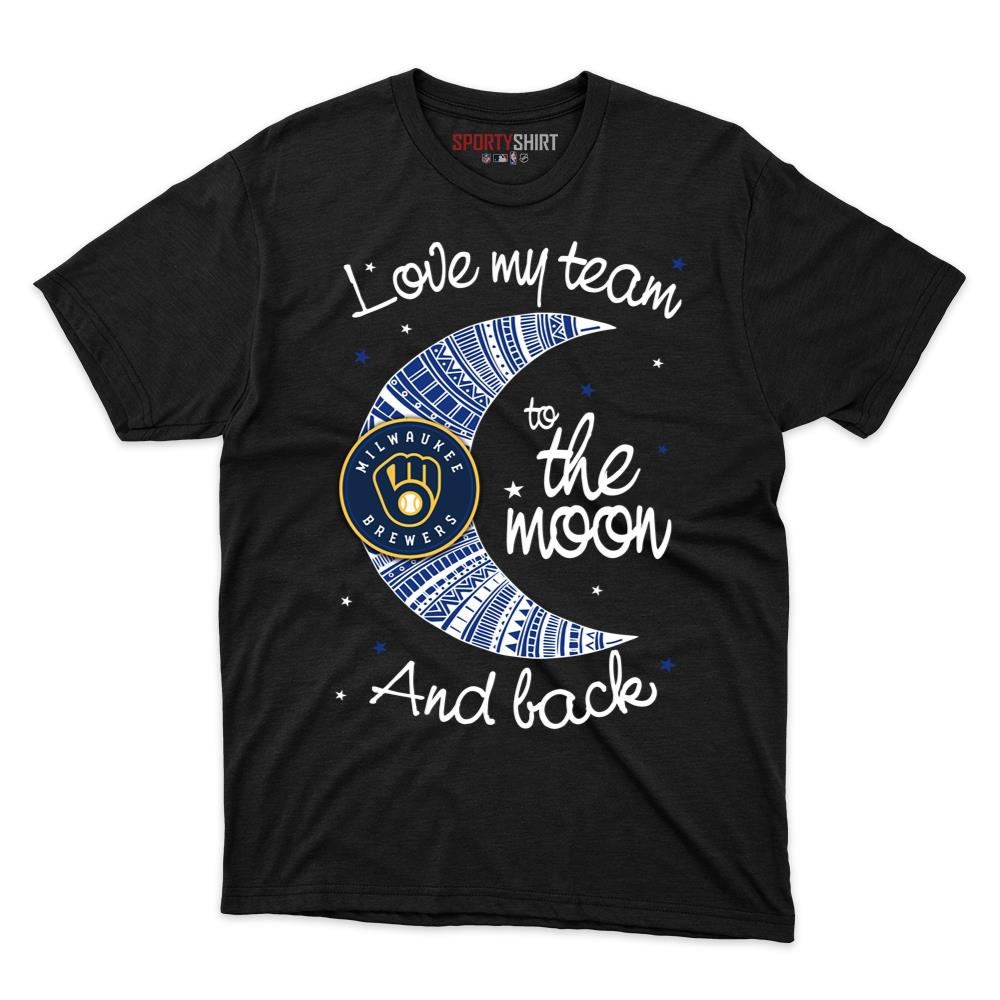 Milwaukee Brewers I Love My Team To The Moon And Back Shirt, Funny Unisex Cotton Graphic Tee, Game Day Gift
