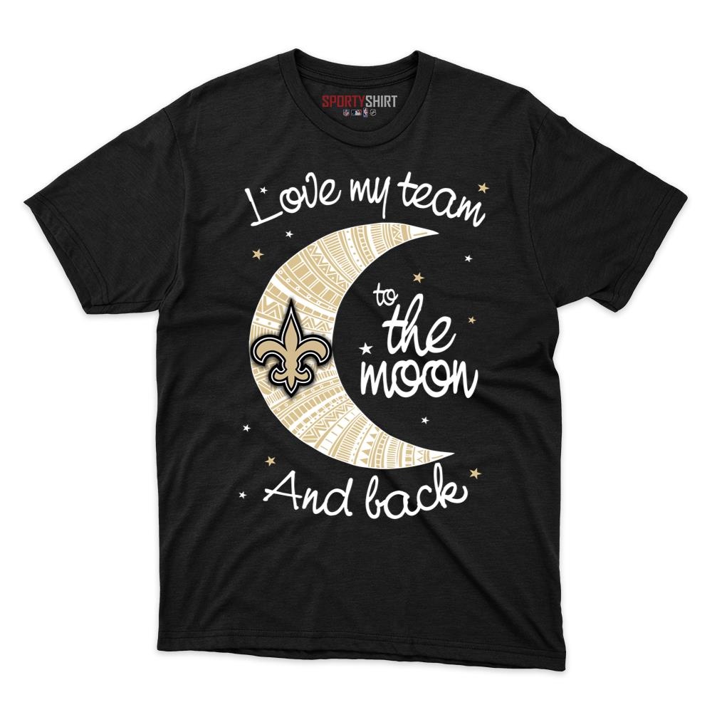 New Orleans Saints I Love My Team To The Moon And Back Unisex Cotton Graphic Tee, Funny Football Fan Game Day Shirt