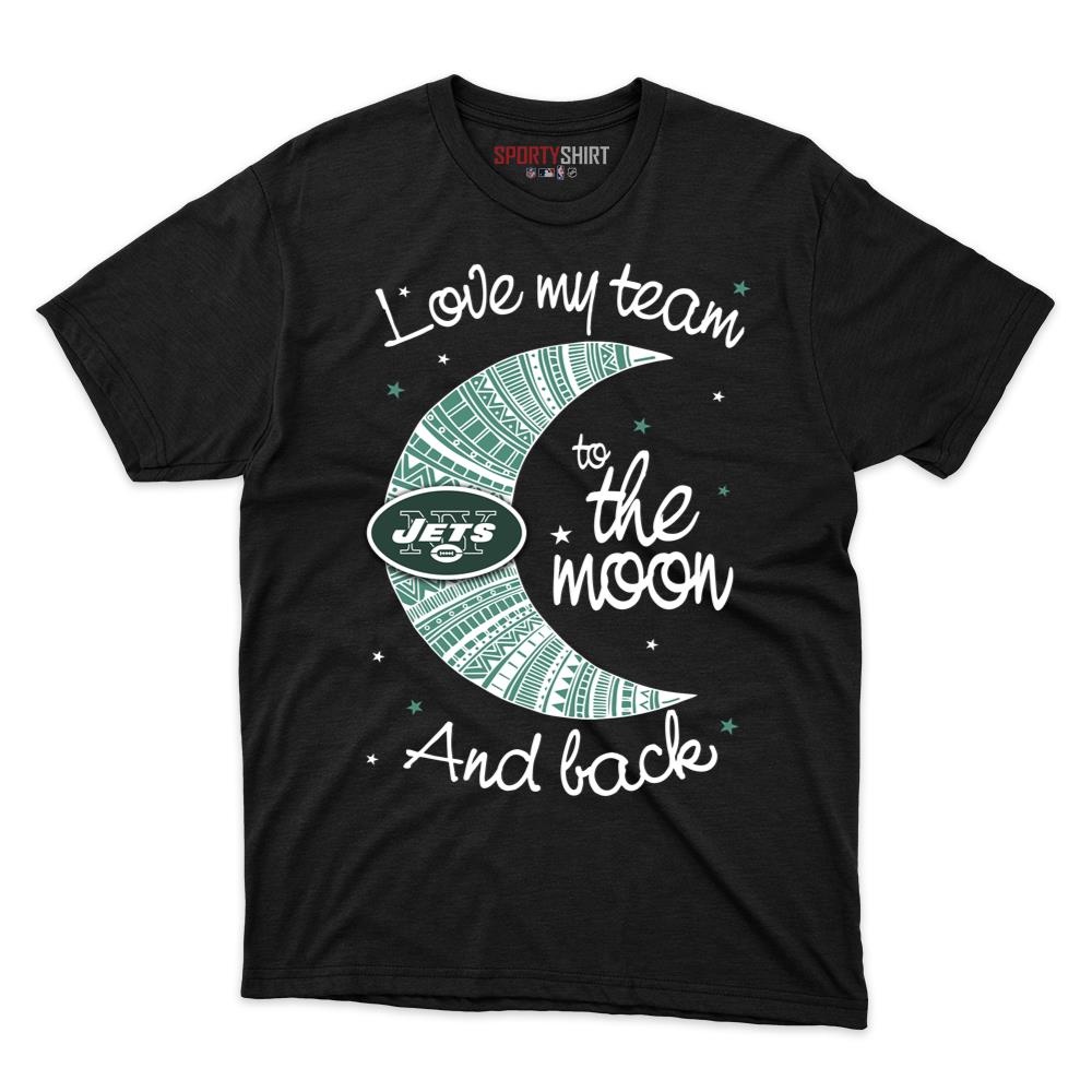 New York Jets I Love My Team To The Moon And Back Unisex Cotton Graphic Tee, Funny Football Fan Game Day Shirt