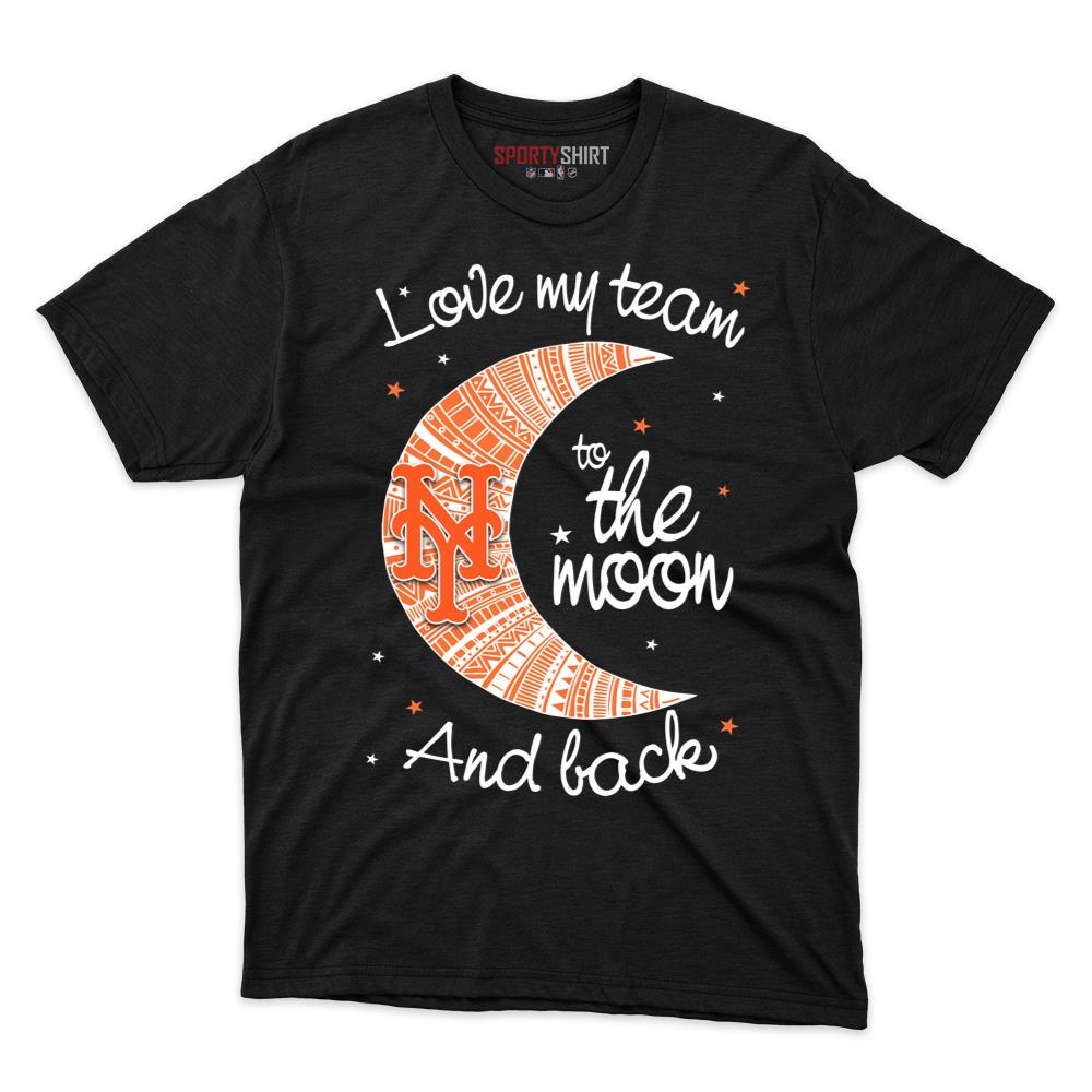 New York Mets I Love My Team To The Moon And Back Unisex Cotton Graphic Tee, Funny Baseball Fan Game Day Shirt