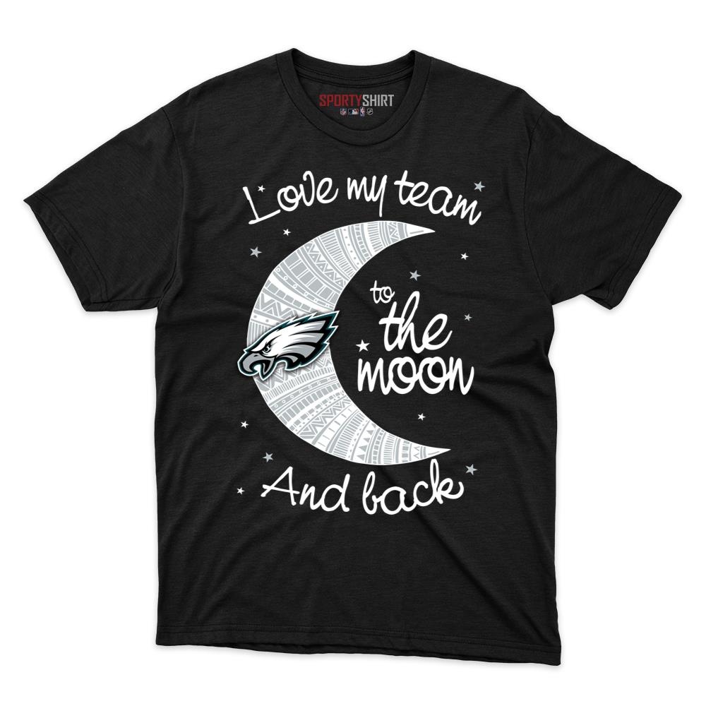 Philadelphia Eagles I Love My Team To The Moon And Back Unisex Cotton Tee, Funny Fan Game Day Shirt