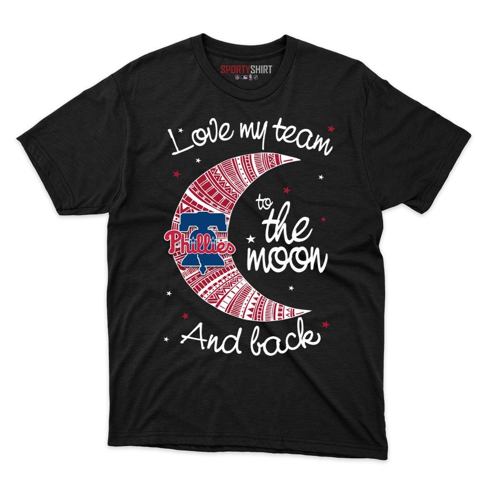 Philadelphia Phillies I Love My Team To The Moon And Back Unisex Cotton Tee, Funny Fan Game Day Shirt