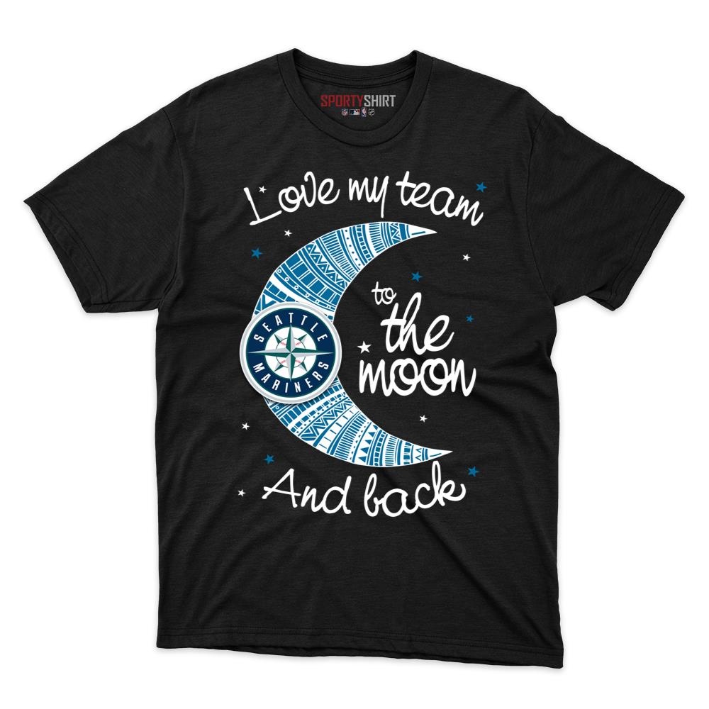 Seattle Mariners I Love My Team To The Moon And Back Unisex Cotton Graphic Tee, Funny Fan Gift Shirt