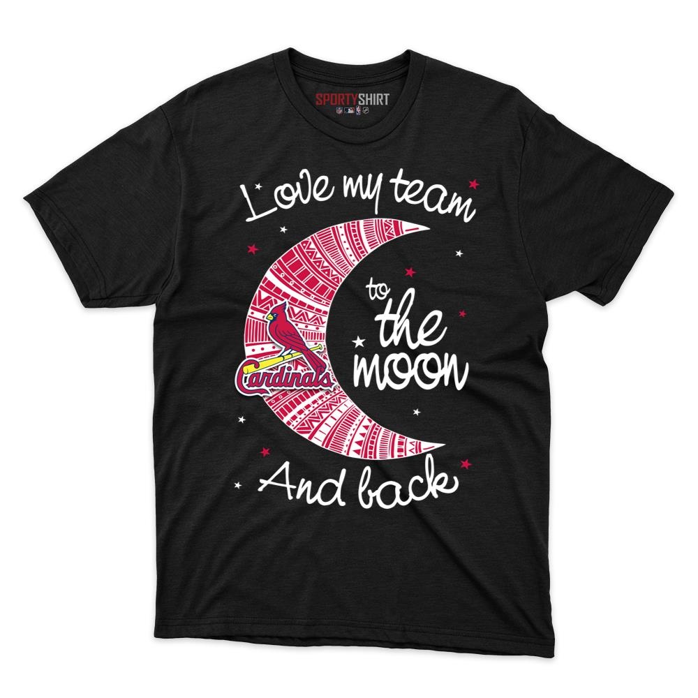 St Louis Cardinals I Love My Team To The Moon And Back Unisex Cotton Shirt, Funny Baseball Graphic Tee, Game Day Gift