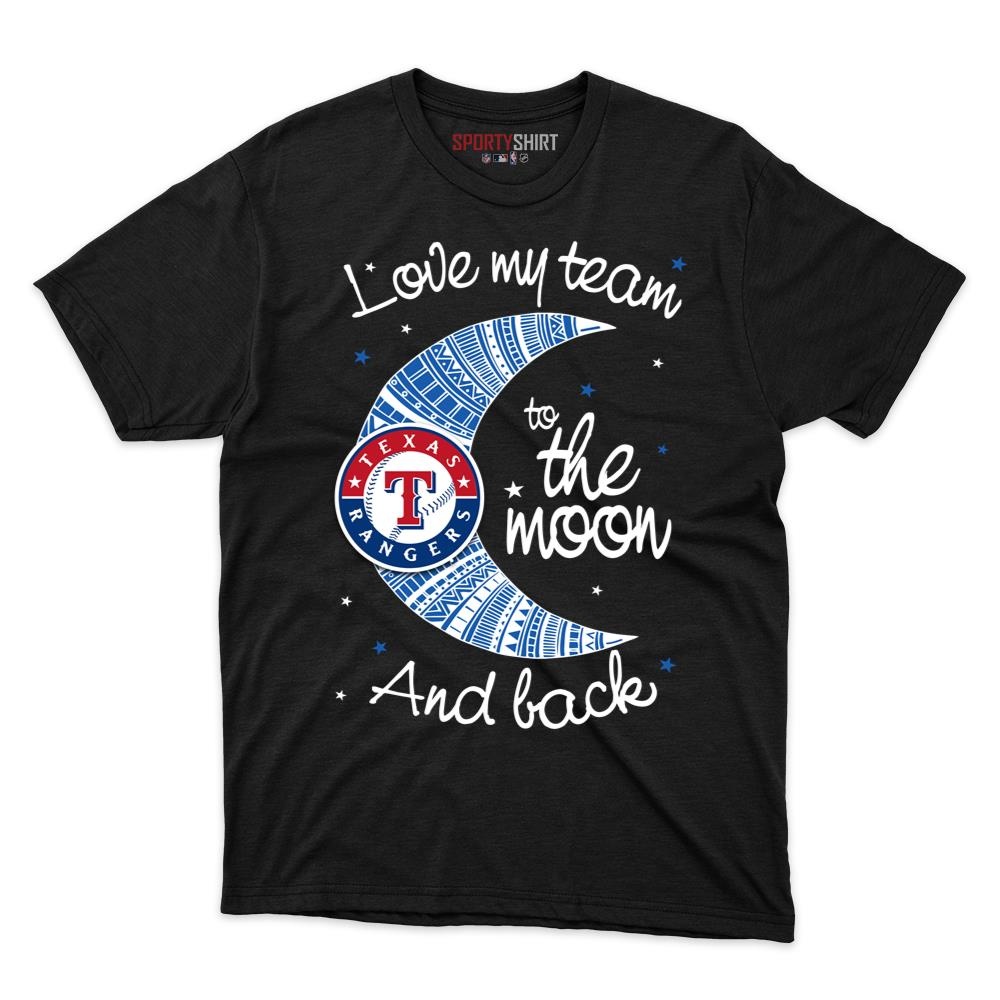 Texas Rangers I Love My Team To The Moon And Back Unisex Cotton Shirt, Funny Baseball Graphic Tee, Game Day Gift