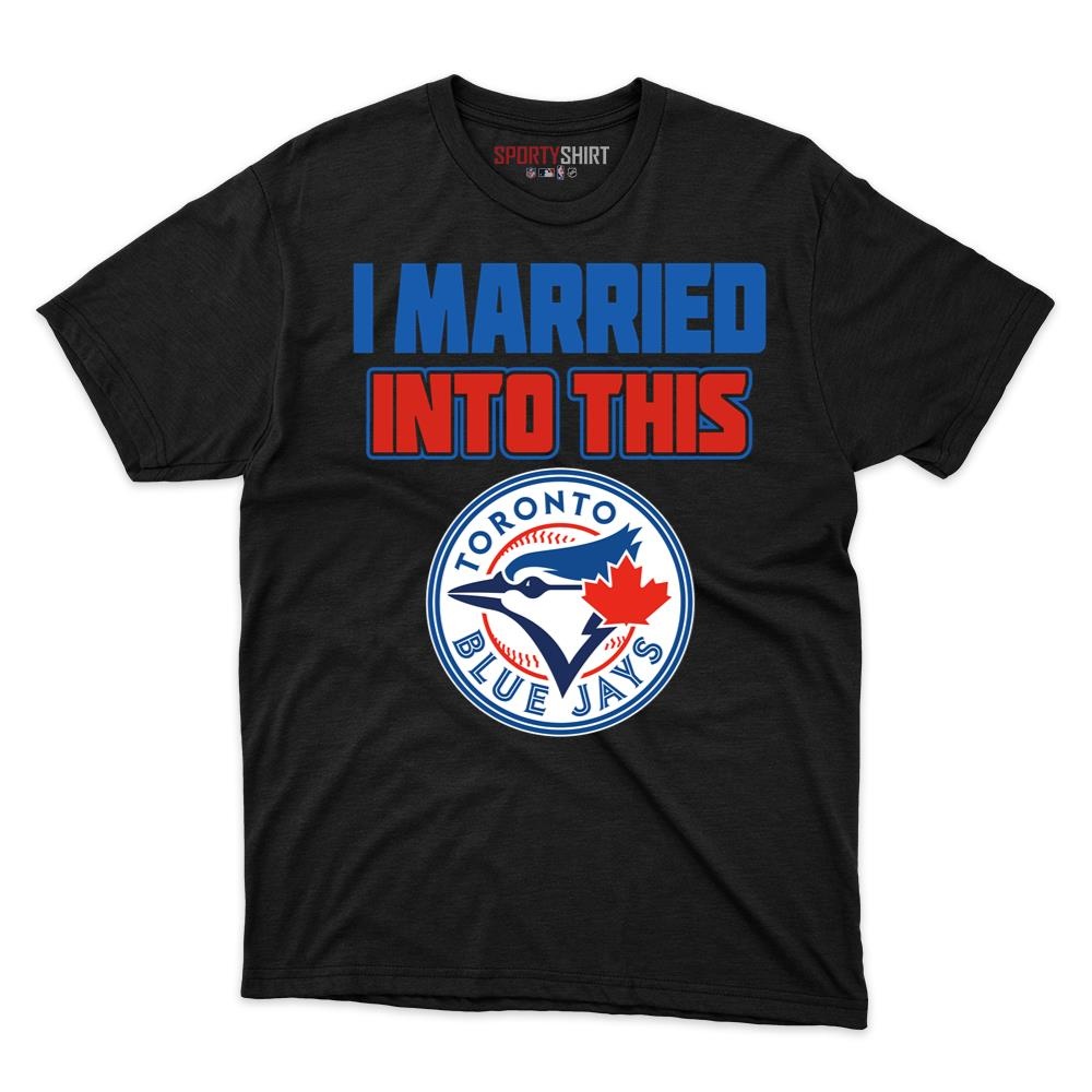 Toronto Blue Jays I Married Into This Shirt, Funny In Law Unisex Cotton Graphic Tee, Game Day Fan Gift
