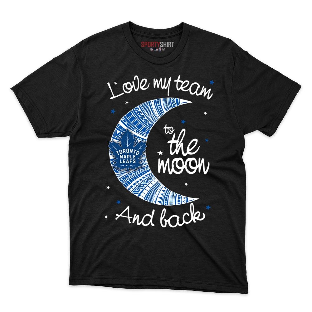 Toronto Maple Leafs I Love My Team To The Moon And Back Shirt, Funny Unisex Cotton Graphic Tee, Game Day Gift